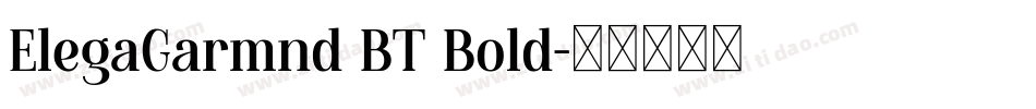 ElegaGarmnd BT Bold字体转换
